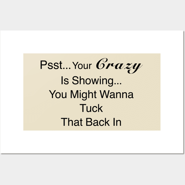 Your Crazy Is Showing Quote Wall Art by JadesCanvas
